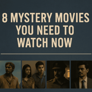 8 Gripping Mystery Movies You Need to Watch Now